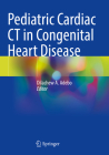 Pediatric Cardiac CT in Congenital Heart Disease By Dilachew A. Adebo (Editor) Cover Image