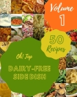 Oh! Top 50 Dairy-Free Side Dish Recipes Volume 1: An One-of-a-kind Dairy-Free Side Dish Cookbook By Deborah J. Harrelson Cover Image