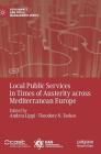 Local Public Services in Times of Austerity Across Mediterranean Europe (Governance and Public Management) By Andrea Lippi (Editor), Theodore N. Tsekos (Editor) Cover Image