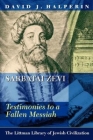Sabbatai Zevi: Testimonies to a Fallen Messiah (Littman Library of Jewish Civilization) By David J. Halperin Cover Image