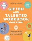 Gifted and Talented Workbook for Kids: 101 Engaging Activities to Nurture Budding Skills and Interests By Rachel Martino, MEd Cover Image