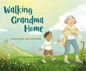 Walking Grandma Home: A Story of Grief, Hope, and Healing By Nancy Bo Bo Flood, Ellen Shi (Illustrator) Cover Image