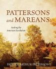 Pattersons and Mareans: Seeding the American Revolution By Patrick Arthur Patterson Cover Image