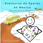 Sparky's Mexico Adventure: Spanish (español) Version By Melissa Ross (Illustrator), Christina R. Calk (Editor), Mayra Izaguirre (Translator) Cover Image