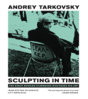 Sculpting in Time: Reflections on the Cinema By Andrey Tarkovsky, Kitty Hunter-Blair (Translated by) Cover Image