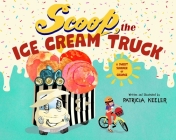 Scoop, the Ice Cream Truck: A Sweet Summer of Change By Patricia Keeler Cover Image