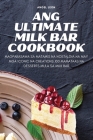 Ang Ultimate Milk Bar Cookbook Cover Image