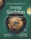 The Delicious World of Young Sheldon: Let's Dive into One Magical and Delicious World By Dan Babel Cover Image