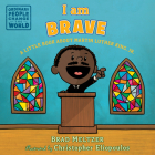 I am Brave: A Little Book about Martin Luther King, Jr. (Ordinary People Change the World) By Brad Meltzer, Christopher Eliopoulos (Illustrator) Cover Image