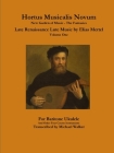Hortus Musicalis Novum New Garden of Music - The Fantasies Late Renaissance Lute Music by Elias Mertel Volume One For Baritone Ukulele and Other Four By Michael Walker Cover Image
