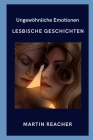 Ungewöhnliche Emotionen: Lesbische Geschichten By Martin Reacher Cover Image