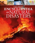 Children's Encyclopedia of Natural Disasters By Anne Rooney, Anita Ganeri Cover Image