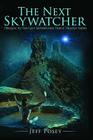 The Next Skywatcher: Prequel to The Last Skywatcher Triple Trilogy Series By Jeff Posey Cover Image