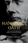 Hannibal's Oath: The Life and Wars of Rome's Greatest Enemy By John Prevas Cover Image