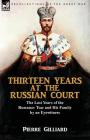 Thirteen Years at the Russian Court: the Last Years of the Romanov Tsar and His Family by an Eyewitness By Pierre Gilliard Cover Image