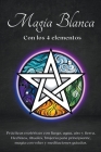 Magia blanca con los 4 elementos. Prácticas esotéricas con fuego, agua, aire y tierra. Cover Image
