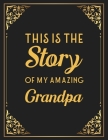 This Is The Story Of My Amazing Grandpa: Memories and Keepsakes for My Grandchildren, Keepsake Interview Book For Grandfathers By Family Legacy Keeper Cover Image