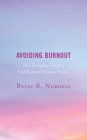 Avoiding Burnout: How Exemplary Teachers Find Fuel and Cultivate Success By Betsy B. Nordell Cover Image