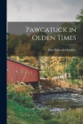 Pawcatuck in Olden Times Cover Image