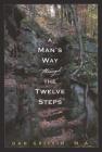 A Man's Way through the Twelve Steps By Dan Griffin, M.A. Cover Image