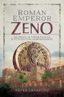 Roman Emperor Zeno: The Perils of Power Politics in Fifth-Century Constantinople By Peter Crawford Cover Image