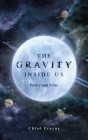 The Gravity Inside Us: Poetry and Prose Cover Image