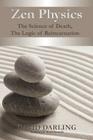 Zen Physics, the Science of Death, the Logic of Reincarnation By David Darling Cover Image