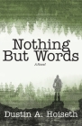 Nothing But Words By Dustin Hoiseth, Louis F. Torres (Editor) Cover Image