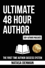 Ultimate 48 Hour Author: The First Time Author Success System Cover Image