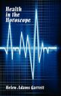 Health in the Horosope By Helen Adams Garrett Cover Image