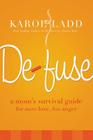 Defuse: A Mom's Survival Guide for More Love, Less Anger By Karol Ladd Cover Image