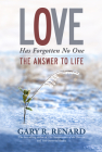 Love Has Forgotten No One: The Answer to Life Cover Image