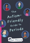 The Autism-Friendly Guide to Periods By Robyn Steward Cover Image