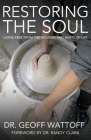 Restoring the Soul: Living Free from the Wounds and Hurts of Life By Geoffrey Wattoff Cover Image