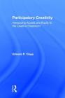 Participatory Creativity: Introducing Access and Equity to the Creative Classroom Cover Image