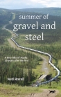 summer of gravel and steel: a thru-hike of Alaska, 20 years after the first By Ned Rozell Cover Image