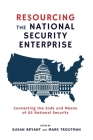 Resourcing the National Security Enterprise: Connecting the Ends and Means of US National Security Cover Image