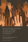 Regulation-Making in the United Kingdom and Australia: Democratic Legitimacy, Safeguards and Executive Aggrandisement By Andrew Edgar Cover Image