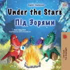 Under the Stars (English Ukrainian Bilingual Children's Book): Bilingual children's book (English Ukrainian Bilingual Collection) Cover Image