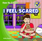 I Feel Scared (How Do I Feel?) By Katie Kawa Cover Image