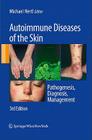 Autoimmune Diseases of the Skin: Pathogenesis, Diagnosis, Management By Michael Hertl (Editor) Cover Image