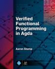 Verified Functional Programming in Agda (ACM Books) Cover Image