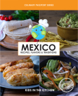 MEXICO, Recipes, Flavors, & Traditions  (Culinary Passport Series #1) Cover Image