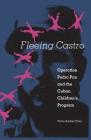 Fleeing Castro: Operation Pedro Pan and the Cuban Children's Program By Victor Andres Triay Cover Image