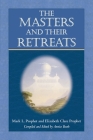 The Masters and Their Retreats (Climb the Highest Mountain) By Mark L. Prophet, Elizabeth Clare Prophet, Annice Booth (Compiled by) Cover Image