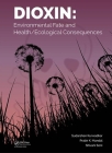 Dioxin: Environmental Fate and Health/Ecological Consequences By Sudarshan Kurwadkar (Editor), Prabir Mandal (Editor), Shivani Soni (Editor) Cover Image