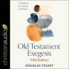 Old Testament Exegesis, Fifth Edition: A Handbook for Students and Pastors By Douglas Stuart, Roy Worley (Read by) Cover Image