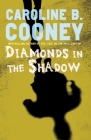 Diamonds in the Shadow By Caroline B. Cooney Cover Image