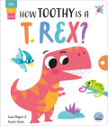 How Toothy Is a T. Rex? By Lisa Regan, Sarah Wade (Illustrator) Cover Image