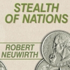 Stealth of Nations Lib/E: The Global Rise of the Informal Economy By Robert Neuwirth, Kevin Foley (Read by) Cover Image